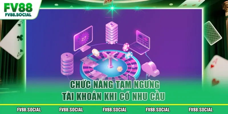 Chức năng tạm ngưng tài khoản khi có nhu cầu 